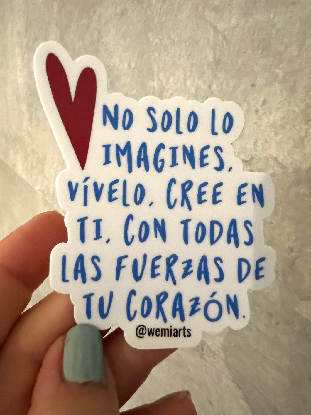 Stickers- No solo lo imagines, vívelo, cree en ti, con todas las fuerzas de tu corazón. @wemiarts