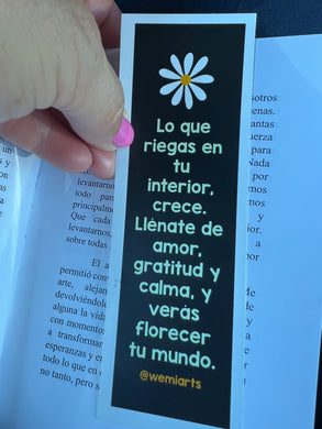 Bookmarks-Lo que riegas en tu interior, crece. Llénate de amor, gratitud y calma, y verás florecer tu mundo. @wemiarts