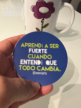 Cargar imagen en el visor de la galería, Stickers- Aprendí a ser fuerte cuando entendí que todo cambia. @wemiarts