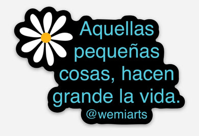 Stickers- Aquellas pequeñas cosas, hacen grande la vida. @wemiarts