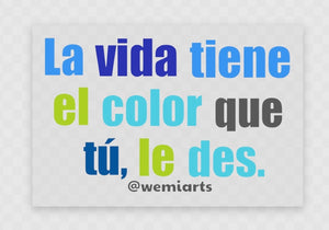 Stickers- La vida tiene el color que tú, le des @wemiarts