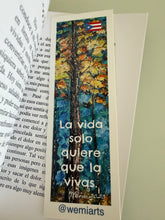 Cargar imagen en el visor de la galería, Bookmarks- La vida solo quiere que la vivas.