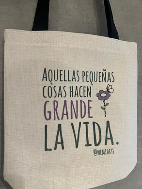 Tote Bag- Aquellas pequeñas cosas hacen grande la vida.