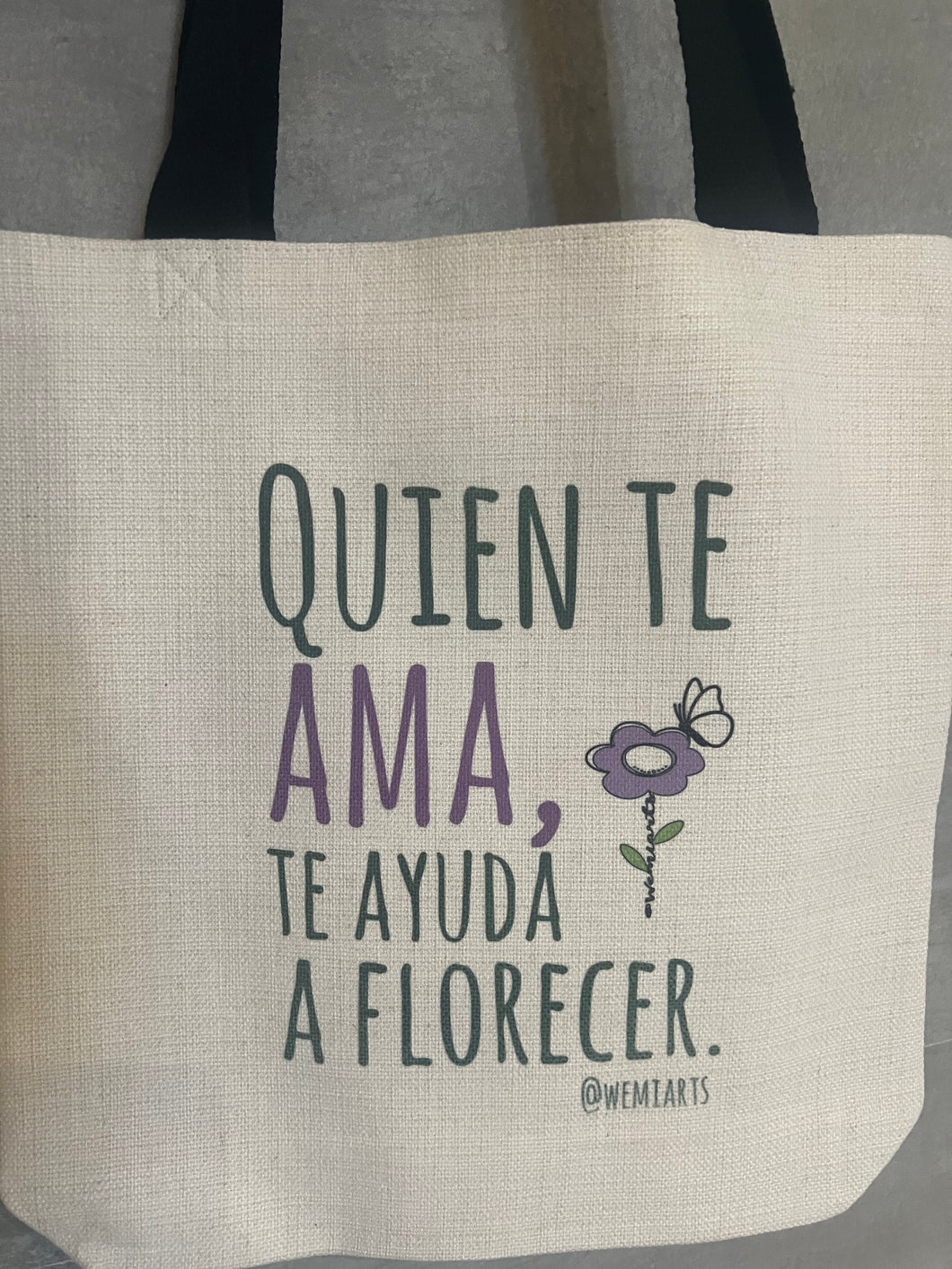 Tote Bag- Quien te ama, te ayuda a florecer.