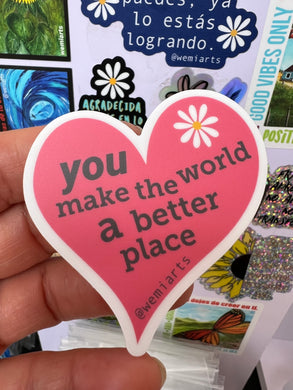 Stickers- You make the world a better place