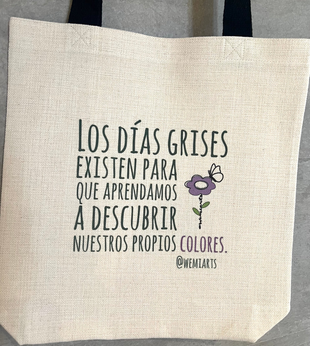 Tote bag- Un día sin darte cuenta, florece aquello que sembraste.