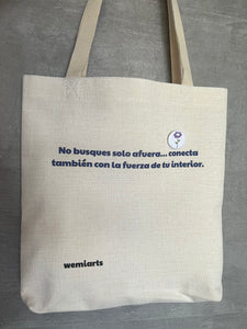 Tote Bag- Frase: No busques solo afuera… conecta también con la fuerza de tu interior. @wemiarts